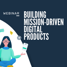 Building Mission-Driven Digital Products
