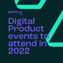 Digital Product events to attend in 2022